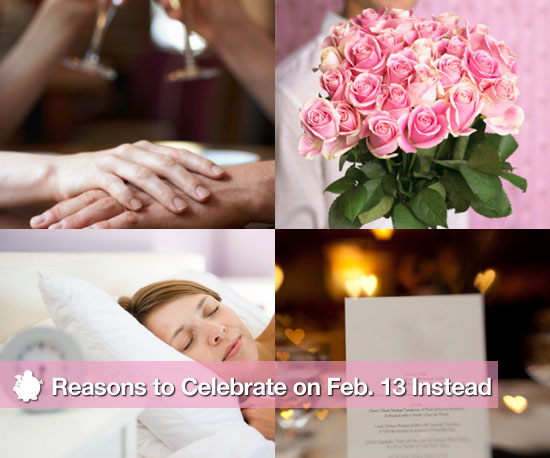 Reasons to Celebrate on Feb. 13 Instead Reasons to Celebrate on Feb. 13 Instead