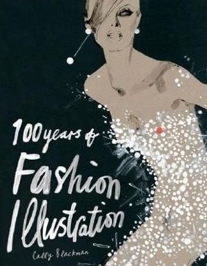 100 Years of Fashion Illustration by Cally Blackman