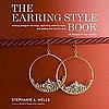 The Earring Style Book by Stephanie Wells