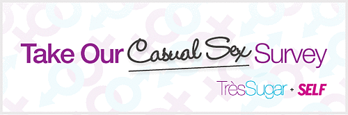 TresSugar and Self Magazine Casual Sex Survey