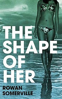 Bad Sex Award Winner Rowan Somerville For The Shape of Her