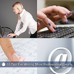 How to Write Professional Emails 2011-02-16 05:00:36 How to Write Professional Emails 2011-02-16 05:00:36