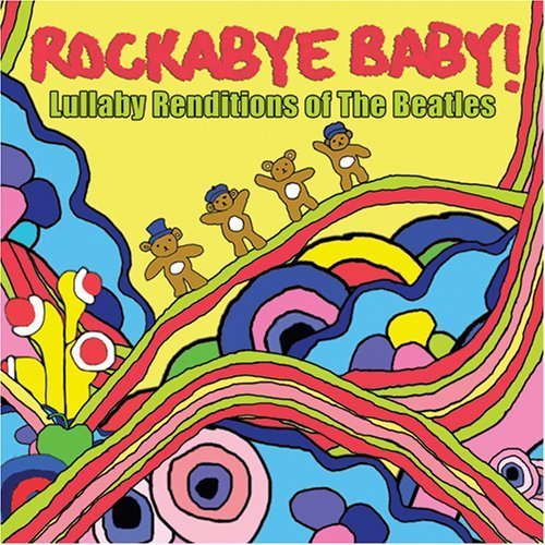 Rockabye Baby! Lullaby Renditions of The Beatles ($15) Rockabye Baby! Lullaby Renditions of The Beatles ($15)