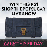 Shop and Win in PopSugar's LIVE Gift Guide Show – Today, 3pm ET / 12pm PT! Shop and Win in PopSugar's LIVE Gift Guide Show – Today, 3pm ET / 12pm PT!