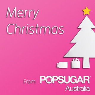 Merry Christmas From PopSugar Australia!