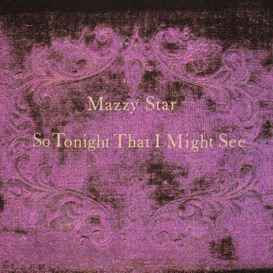 "Fade Into You" by Mazzy Star "Fade Into You" by Mazzy Star