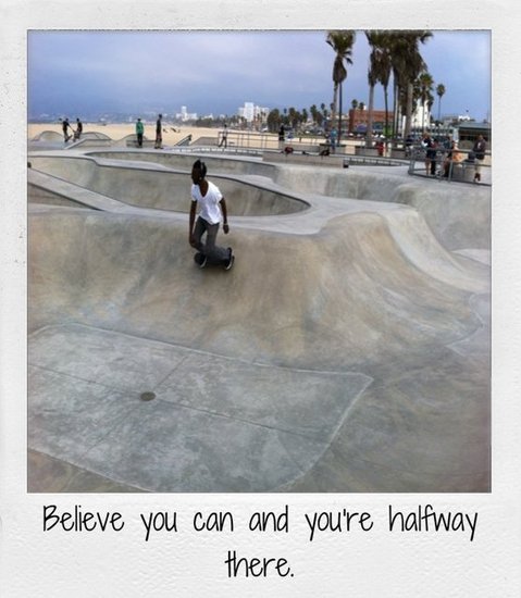 Believe you can and you're halfway there.