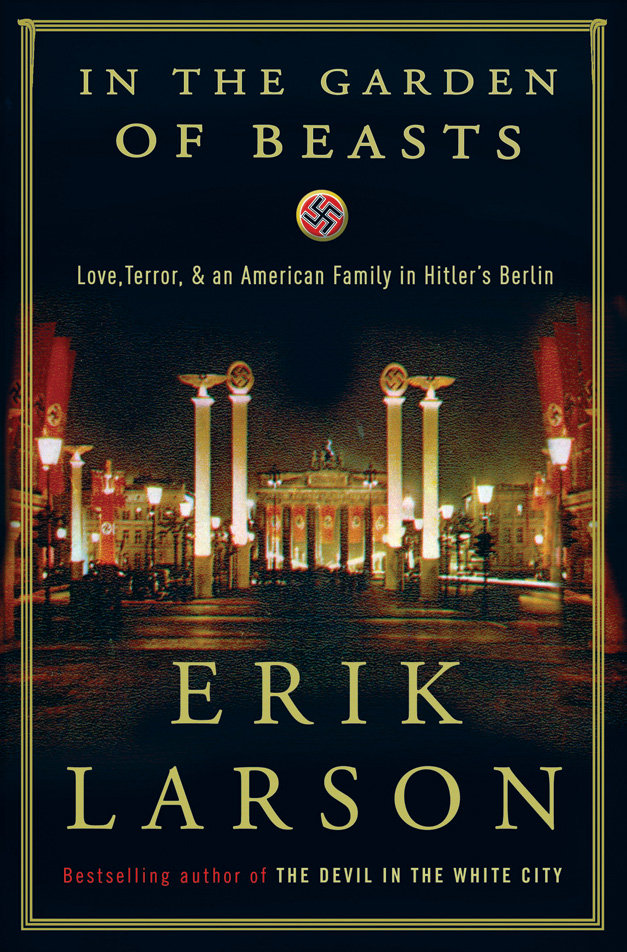 In the Garden of Beasts by Erik Larson In the Garden of Beasts by Erik Larson