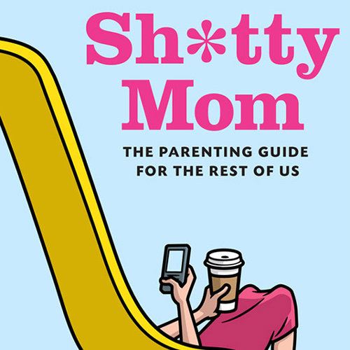 Sh*tty Mom Parenting Guide