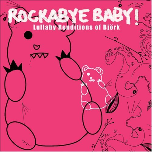 Rockabye, Baby! Lullaby Renditions Rockabye, Baby! Lullaby Renditions