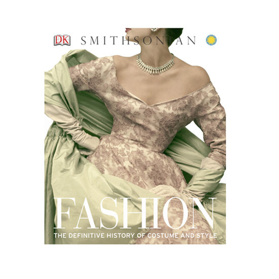 Fashion: The Definitive History of Costume and Style