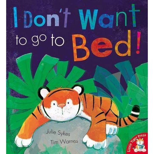 I Don't Want to Go to Bed! I Don't Want to Go to Bed!