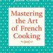 Mastering the Art of French Cooking