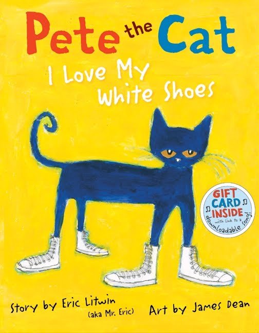 Pete the Cat: I Love My White Shoes Pete the Cat: I Love My White Shoes