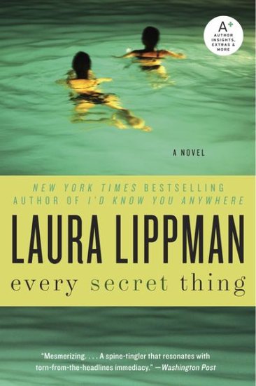 Every Secret Thing by Laura Lippman Every Secret Thing by Laura Lippman