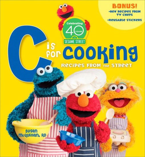 C Is For Cooking: Recipes From Sesame Street C Is For Cooking: Recipes From Sesame Street