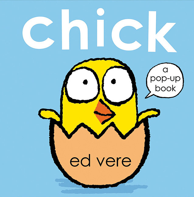 Chick: A Pop-Up Book Chick: A Pop-Up Book