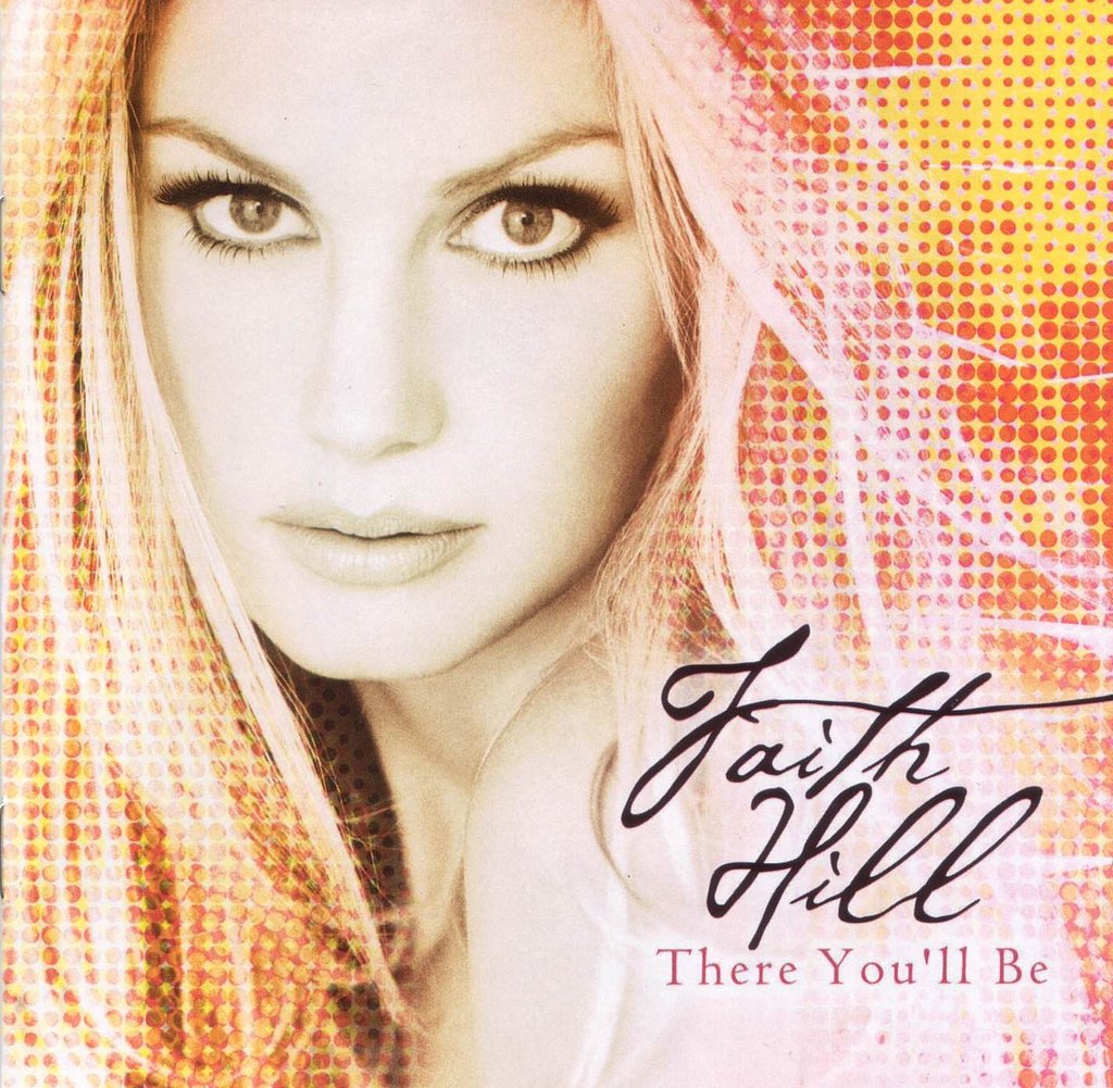 "There You'll Be" by Faith Hill "There You'll Be" by Faith Hill