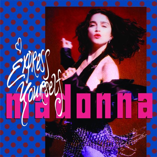 "Express Yourself" by Madonna "Express Yourself" by Madonna