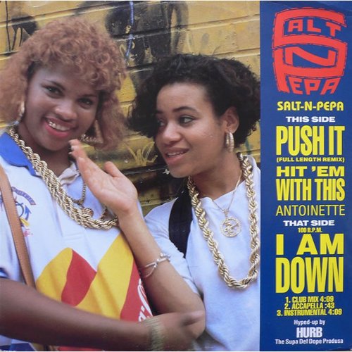 "Push It" by Salt-n-Peppa "Push It" by Salt-n-Peppa