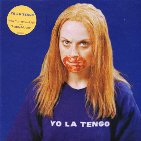 "You Can Have It All" by Yo La Tengo "You Can Have It All" by Yo La Tengo