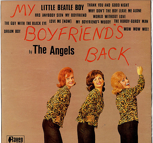 "My Boyfriend's Back" by The Angels "My Boyfriend's Back" by The Angels