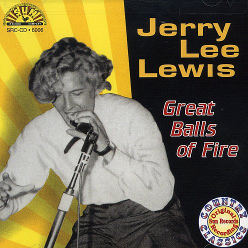 "Great Balls of Fire" by Jerry Lee Lewis "Great Balls of Fire" by Jerry Lee Lewis