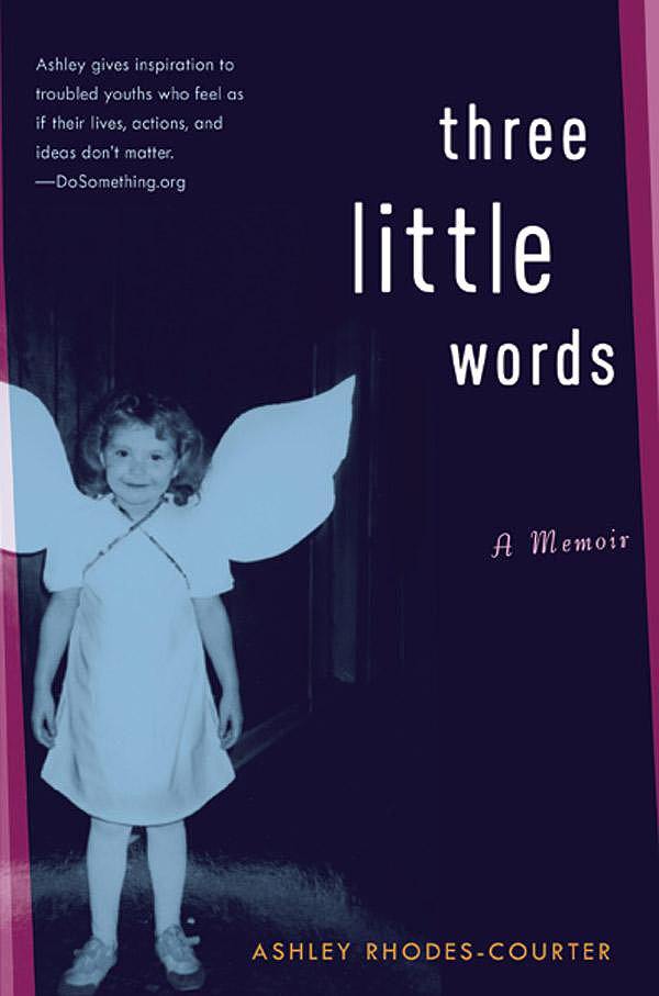 Three Little Words by Ashley Rhodes-Courter Three Little Words by Ashley Rhodes-Courter