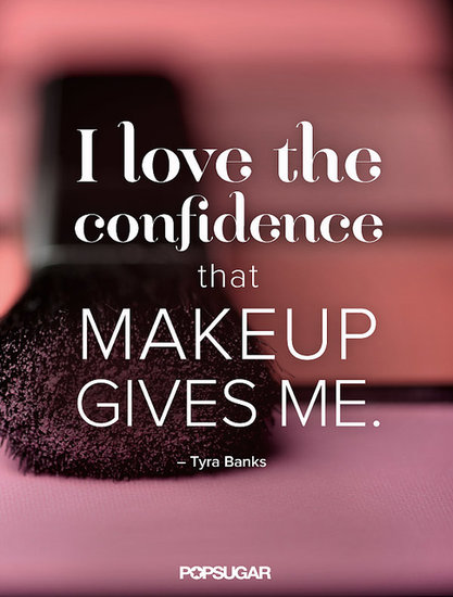 Tyra Banks, confidence, makeup, beauty, health, love, confident, quote, celbrity