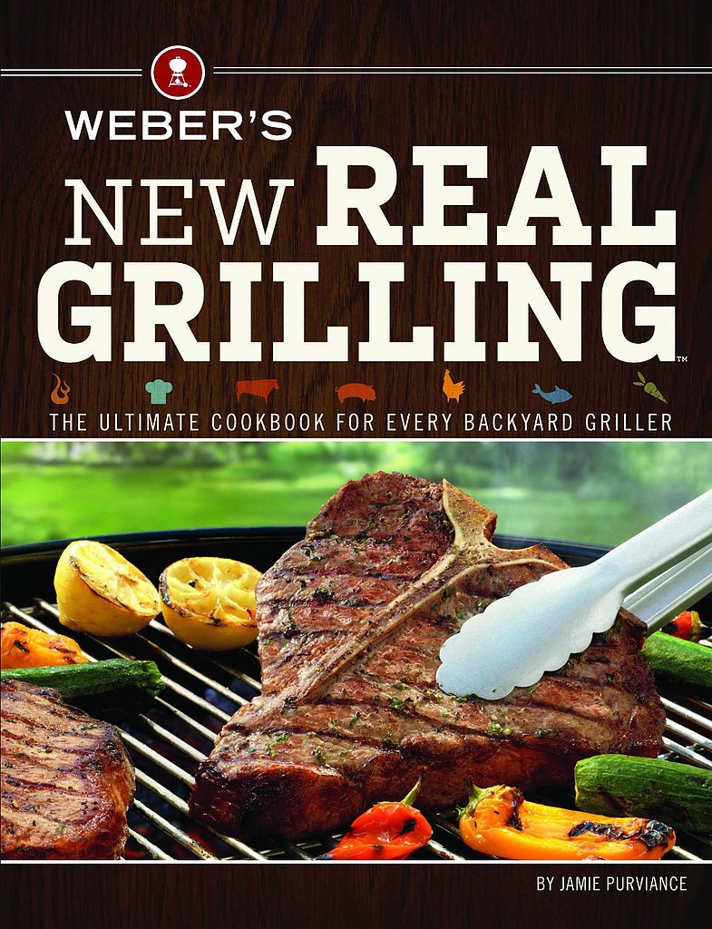 Weber's New Real Grilling Weber's New Real Grilling