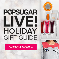 Watch the POPSUGAR Live! Holiday Gift Guide Now