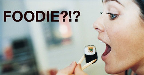 The Word "Foodie": Love It Or Hate It? The Word "Foodie": Love It Or Hate It?