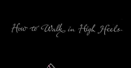 Fab Read: How to Walk in High Heels Fab Read: How to Walk in High Heels