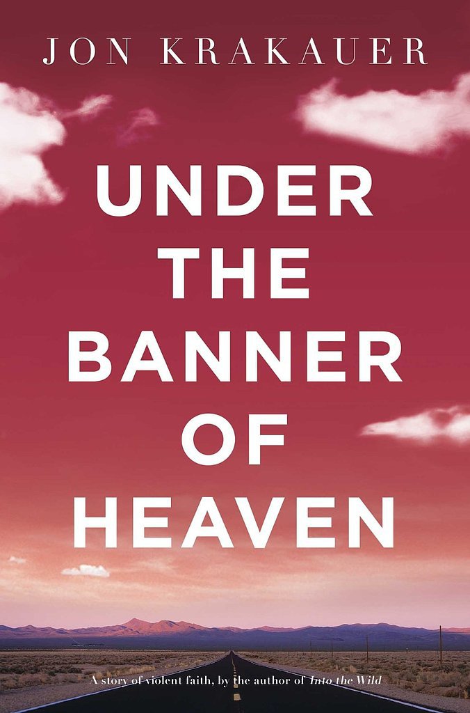 Utah: Under the Banner of Heaven by Jon Krakauer Utah: Under the Banner of Heaven by Jon Krakauer