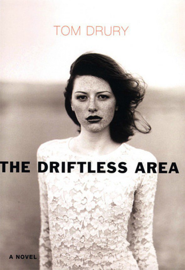 The Driftless Area by Tom Drury The Driftless Area by Tom Drury