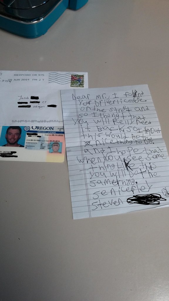 This story: "I lost my license about a week ago. Today, I received this in the mail. Needless to say, he will be receiving a reward."
Source: Reddit user evel1biscuit via Imgur
This story: "I lost my license about a week ago. Today, I received this in the mail. Needless to say, he will be receiving a reward."
Source: Reddit user evel1biscuit via Imgur