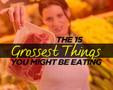 The 15 Grossest Things You Might Be Eating The 15 Grossest Things You Might Be Eating