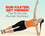 Run Faster, Get Firmer: The 15-Minute Runner Workout Run Faster, Get Firmer: The 15-Minute Runner Workout