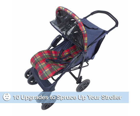 10 Upgrades to Spruce Up Your Stroller 10 Upgrades to Spruce Up Your Stroller
