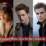 Vampire Myths: How the Big 3 Stack Up