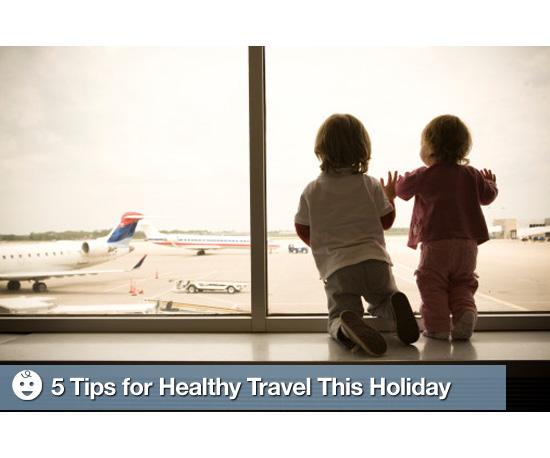 5 Tips For Healthy Travel This Holiday 5 Tips For Healthy Travel This Holiday