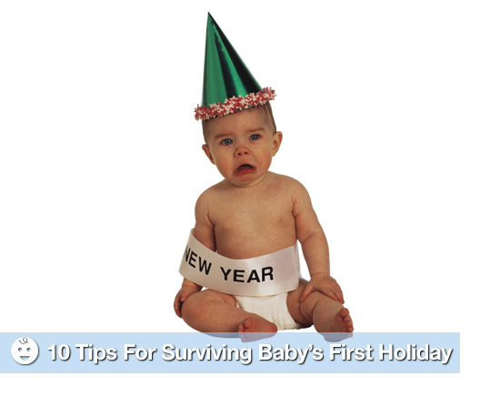 10 Tips For Surviving Baby's First Holiday 10 Tips For Surviving Baby's First Holiday