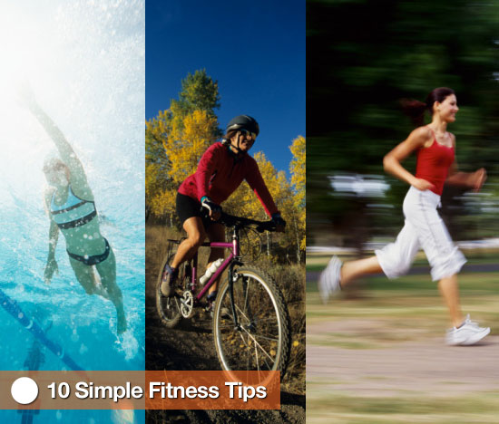 10 Simple Fitness Tips 10 Simple Fitness Tips