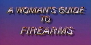 A Woman's Guide to Guns