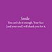 Smile — You Can Do It Enough