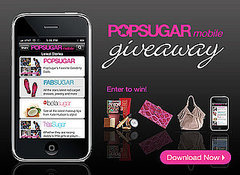 Download Our New PopSugar Network Mobile App — It's Your Last Week to Enter and Win Fabulous Prizes!