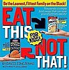 Eat This, Not That For Kids