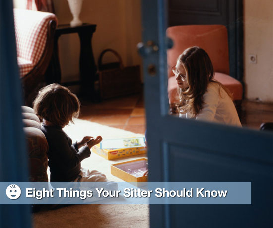 Eight Things Your Sitter Should Know Eight Things Your Sitter Should Know