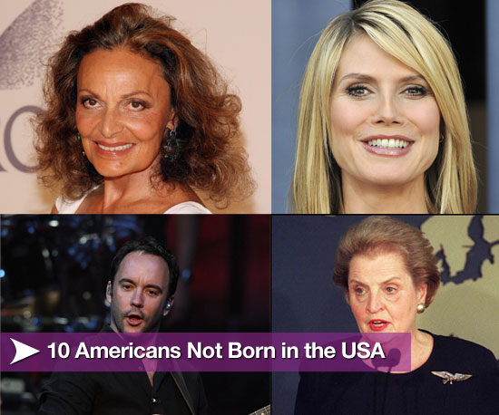 10 Americans Not Born in the USA 10 Americans Not Born in the USA