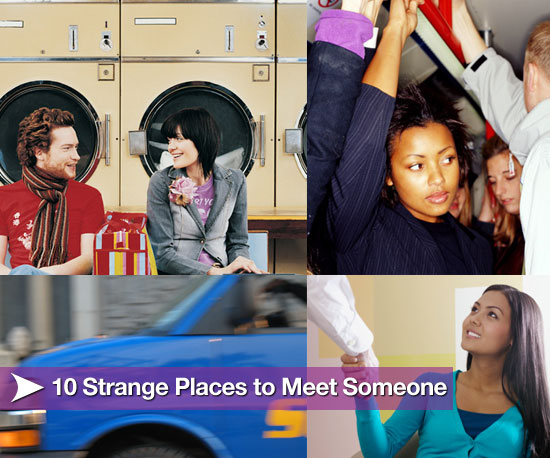10 Strange Places to Meet Someone 10 Strange Places to Meet Someone